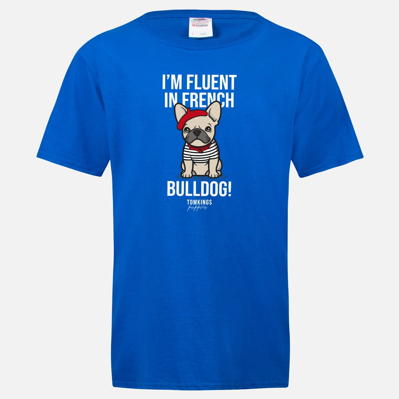 I'm Fluent In French Bulldog T-shirt in the TomKings Shop